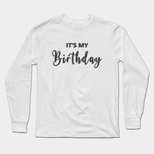 It's my birthday! Long Sleeve T-Shirt